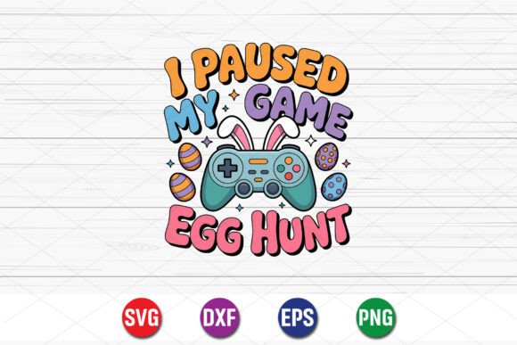 I Paused My Game Egg Hunt SVG: A Unique Fusion of Gaming and Easter Fun